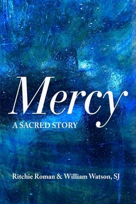 Mercy: A Sacred Story by Roman, Ritchie R.