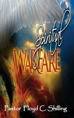 Spiritual Warfare by Shilling, Floyd C.