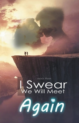 I Swear We Will Meet Again by Moon, Annie