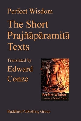 Perfection of Wisdom: The Short Prajnaparamita Texts by Conze, Edward