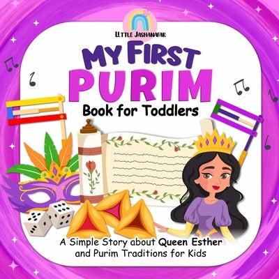 My First Purim Book for Toddlers: A Simple Story about Queen Esther and Purim Traditions for Kids by Jashanafar, Little
