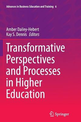 Transformative Perspectives and Processes in Higher Education by Dailey-Hebert, Amber