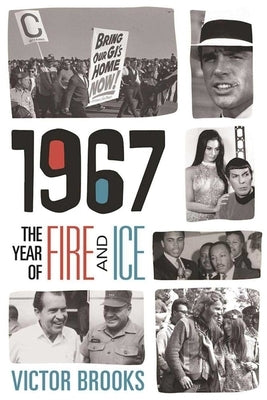 1967: The Year of Fire and Ice by Brooks, Victor