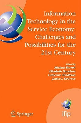 Information Technology in the Service Economy:: Challenges and Possibilities for the 21st Century by Barrett, Michael