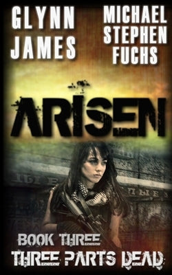 Arisen, Book Three - Three Parts Dead by Stephen Fuchs, Michael