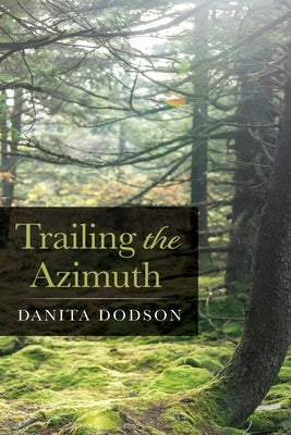 Trailing the Azimuth by Dodson, Danita