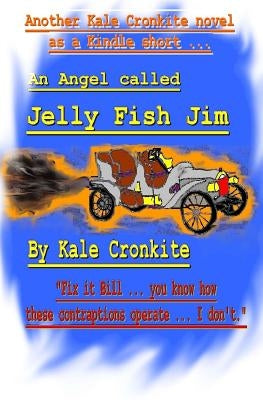 An Angel called Jelly Fish Jim by Cronkite, Kale