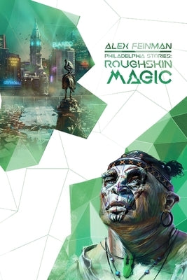 Philadelphia Stories: Roughskin Magic by Feinman, Alex