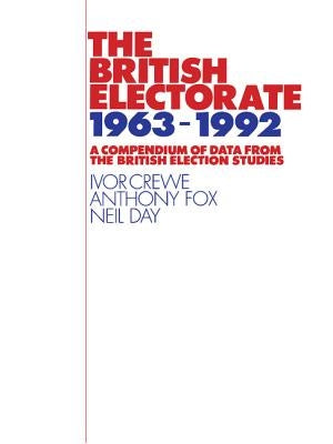 The British Electorate, 1963-1992 by Crewe, Ivor