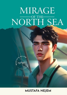 Mirage of the North Sea by Nejem, Mustafa