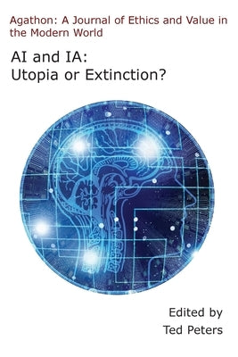 AI and Ia: Utopia or Extinction? by Peters, Ted