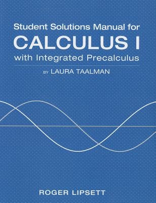 Student Solutions Manual for Integrated Calculus by Taalman, Laura