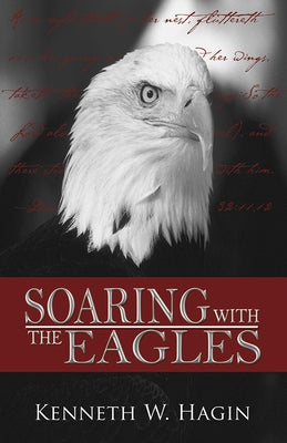 Soaring with the Eagles by Hagin, Kenneth E.