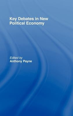 Key Debates in New Political Economy by Payne, Anthony
