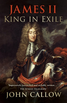 James II: King in Exile by Callow, John