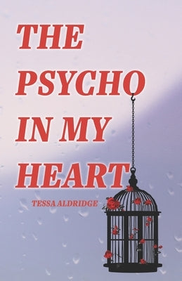 The Psycho In My Heart by Aldridge, Tessa