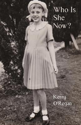 Who Is She Now? by O'Regan, Kerry