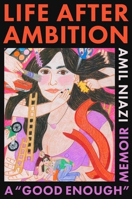 Life After Ambition: A Good Enough Memoir by Niazi, Amil