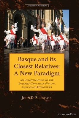 Basque and its Closest Relatives: A New Paradigm by Bengtson, John D.