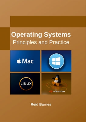 Operating Systems: Principles and Practice by Barnes, Reid