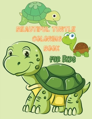 Beautiful Turtle Coloring Book for Kids: Over 50 Fun Coloring and Activity Pages with Cute Turtles and More! for Kids, Toddlers and Preschoolers by Adib, Boggy