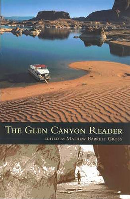 The Glen Canyon Reader by Gross, Mathew Barrett