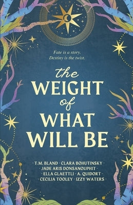 The Weight of What Will Be: An Anthology by Pearce, Jackson