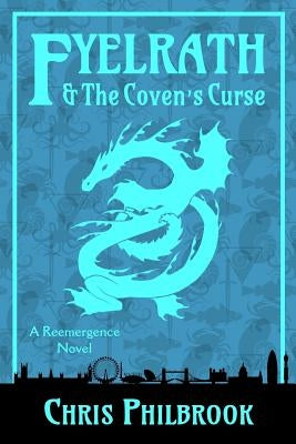 Fyelrath & the Coven's Curse: A Reemergence Novel by Philbrook, Chris