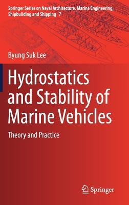 Hydrostatics and Stability of Marine Vehicles: Theory and Practice by Lee, Byung Suk