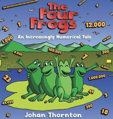 The Four Frogs: An Increasingly Numerical Tale by Thornton, Johan