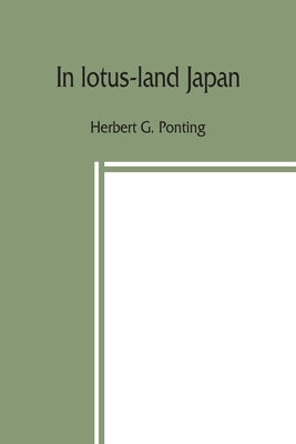 In lotus-land Japan by G. Ponting, Herbert