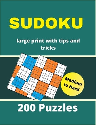 SUDOKU large print with tips and tricks 200 puzzles medium to hard: 4 Puzzle Per Page Medium & Hard Large Print Puzzle Book For Adults with solutions by Lilyan, Loula