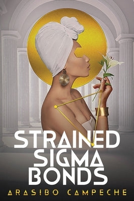 Strained Sigma Bonds by Campeche, Arasibo