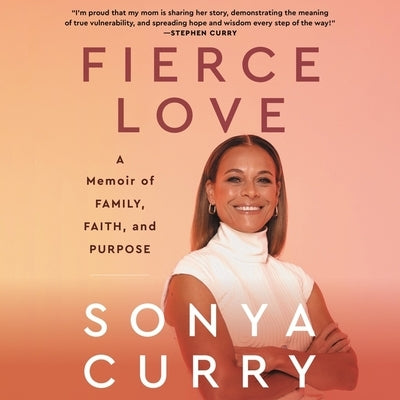 Fierce Love: A Memoir of Family, Faith, and Purpose by Curry, Sonya