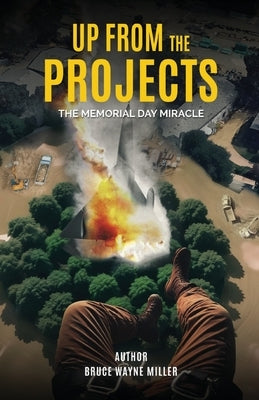 Up From The Projects: The Memorial Day Miracle by Miller, Bruce Wayne