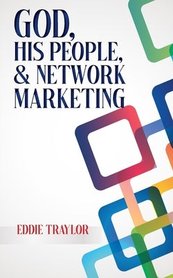 God, His People, and Network Marketing by Traylor, Eddie