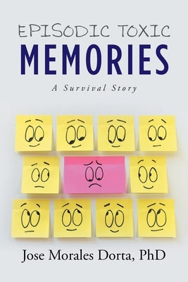 Episodic Toxic Memories: A Survival Story by Dorta, Jose Morales