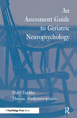 An Assessment Guide to Geriatric Neuropsychology by Tuokko, Holly