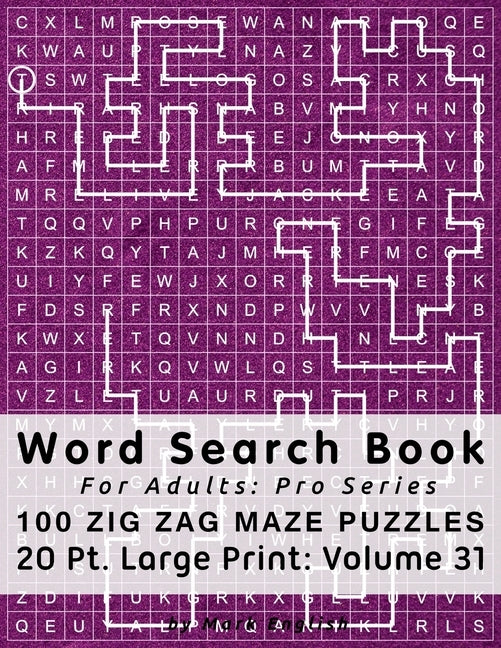 Word Search Book For Adults: Pro Series, 100 Zig Zag Maze Puzzles, 20 Pt. Large Print, Vol. 31 by English, Mark