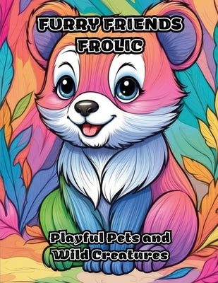 Furry Friends Frolic: Playful Pets and Wild Creatures by Colorzen