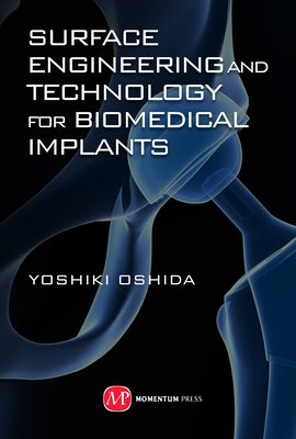 Surface Engineering and Technology for Biomedical Implants by Oshida, Yoshiko
