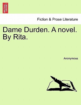 Dame Durden. a Novel. by Rita. by Anonymous