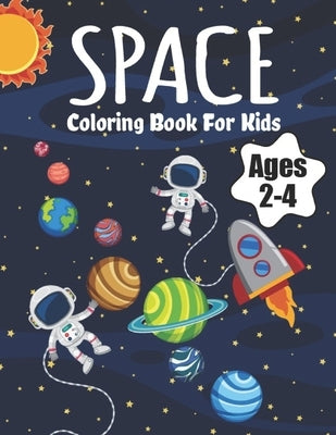 Space Coloring Book For Kids Ages 2-4: Fantastic Outer Space Coloring with Planets, Astronauts, Space Ships, Rockets (Children's Coloring Books) by Book, Space Life