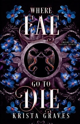 Where Fae Go to Die by Graves, Krista