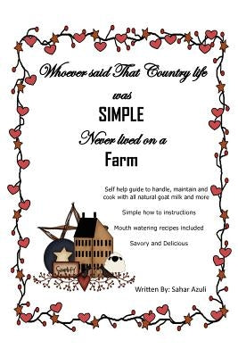 Whoever Said That Country Life Was Simple Never Lived On A Farm by Sahar Azuli