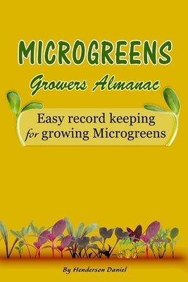 Microgreens Growers Almanac: Easy record keeping for growing Microgreens (Gold Cover) by Books, Dans Blank