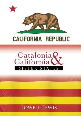 Catalonia and California: Sister States by Lewis, Lowell