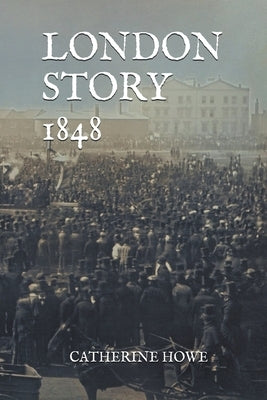 London Story 1848 by Howe, Catherine