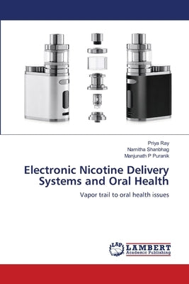 Electronic Nicotine Delivery Systems and Oral Health by Ray, Priya