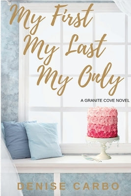 My First My Last My Only by Carbo, Denise